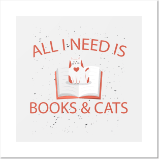 All I need is books and cats Posters and Art